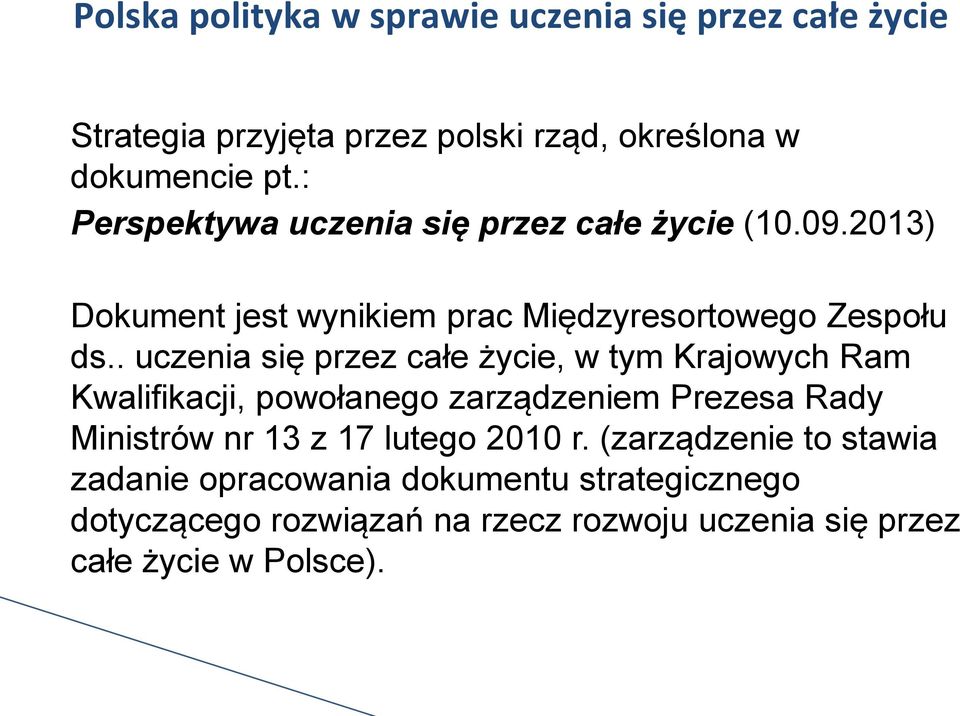 . uczenia się przez całe życie, w tym Krajowych Ram Kwalifikacji, powołanego zarządzeniem Prezesa Rady Ministrów nr 13 z 17