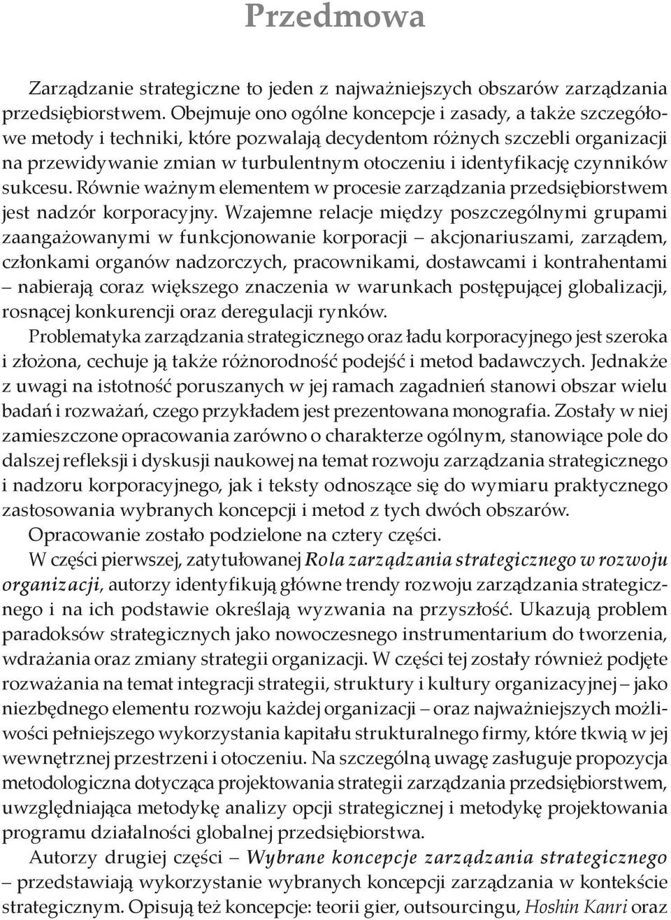 czynników sukcesu. Równie ważnym elementem w procesie zarządzania przedsiębiorstwem jest nadzór korporacyjny.