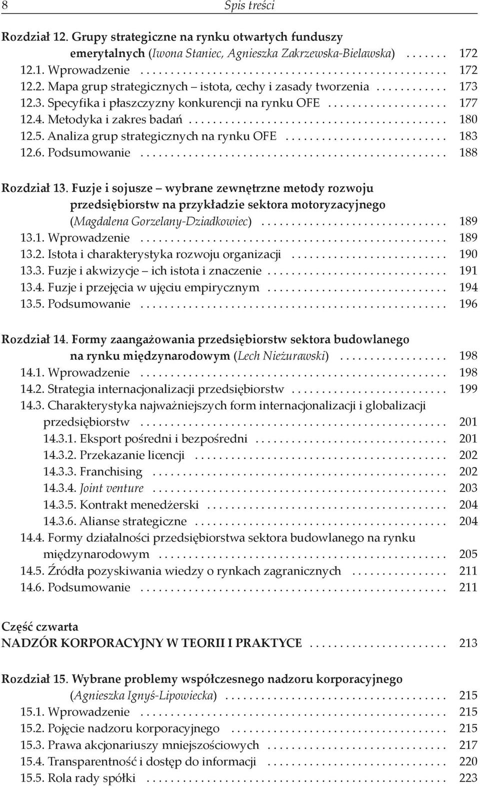 Fuzje i sojusze wybrane zewnętrzne metody rozwoju przedsiębiorstw na przykładzie sektora motoryzacyjnego (Magdalena Gorzelany-Dziadkowiec)................................ 189 13.1. Wprowadzenie.