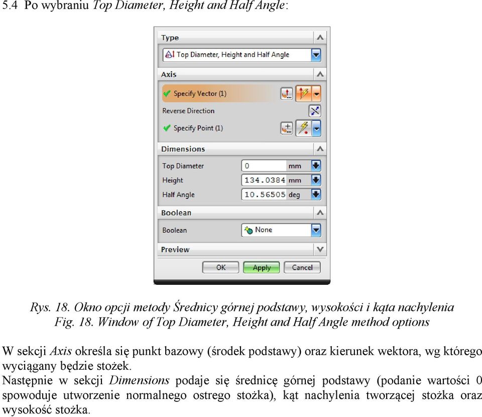 Window of Top Diameter, Height and Half Angle method options W sekcji Axis określa się punkt bazowy (środek podstawy) oraz