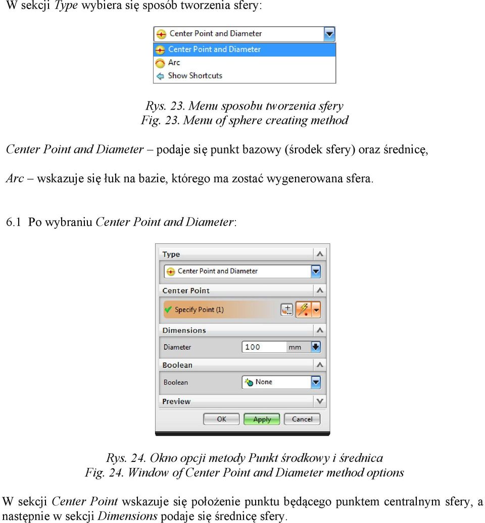 Menu of sphere creating method Center Point and Diameter podaje się punkt bazowy (środek sfery) oraz średnicę, Arc wskazuje się łuk na bazie,