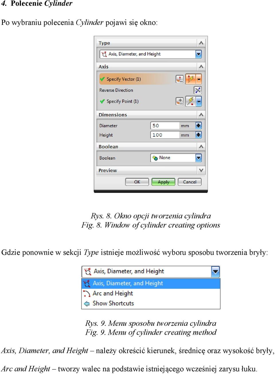 Window of cylinder creating options Gdzie ponownie w sekcji Type istnieje możliwość wyboru sposobu tworzenia bryły: