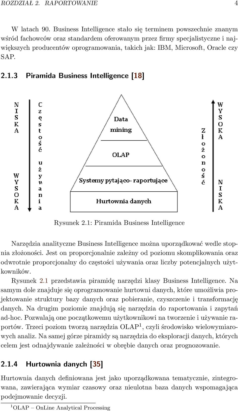 Microsoft, Oracle czy SAP. 2.1.3 Piramida Business Intelligence [18] Rysunek 2.
