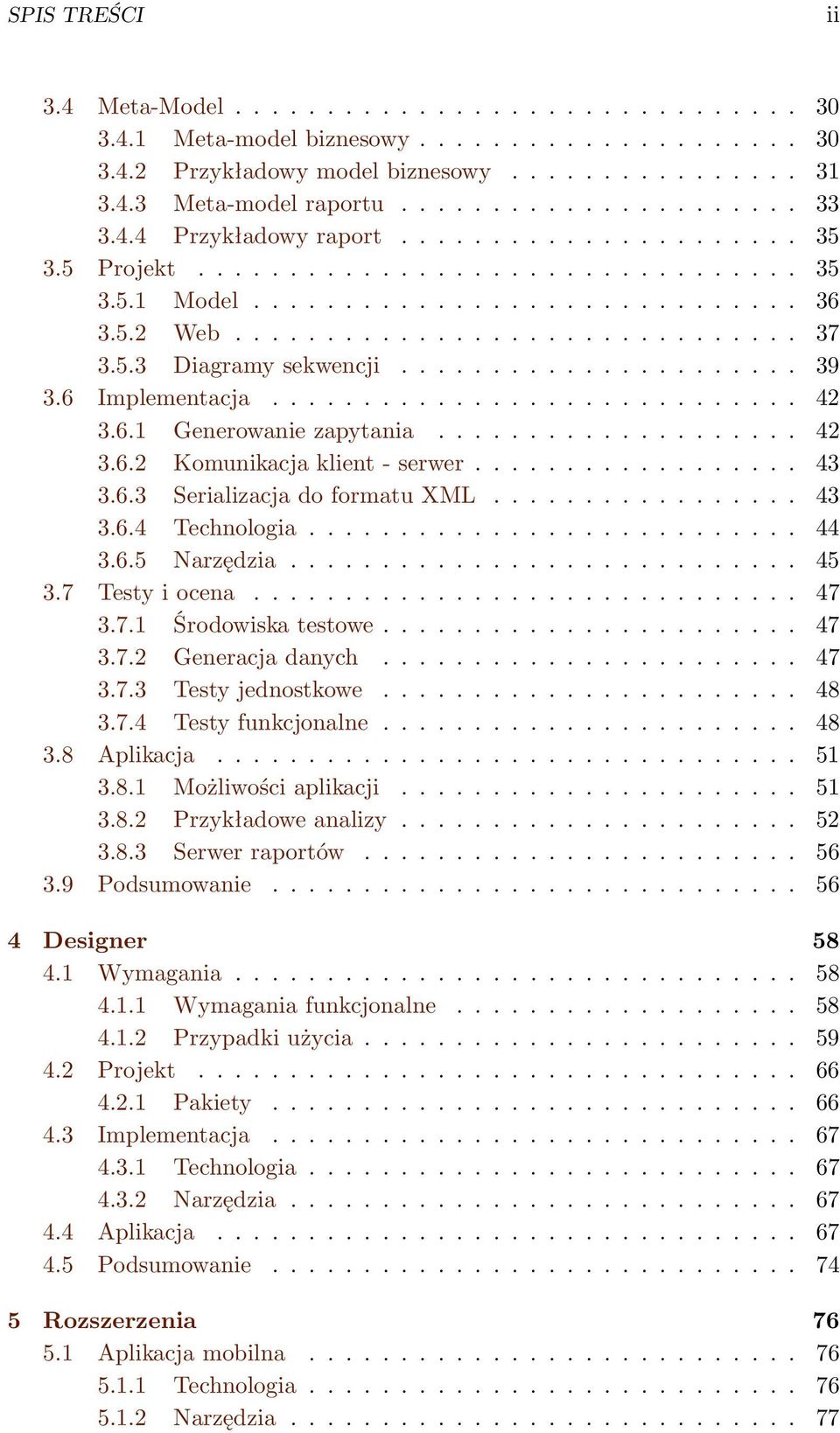 ..................... 39 3.6 Implementacja............................. 42 3.6.1 Generowanie zapytania.................... 42 3.6.2 Komunikacja klient - serwer.................. 43 3.6.3 Serializacja do formatu XML.