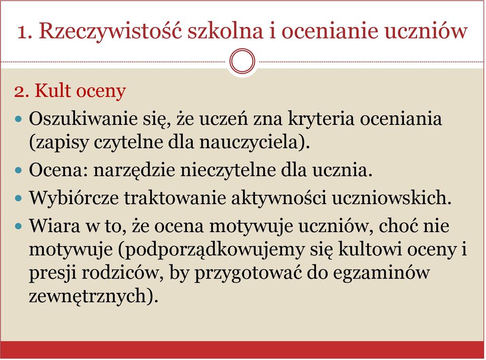 Ocena: narzędzie nieczytelne dla ucznia. Wybiórcze traktowanie aktywności uczniowskich.