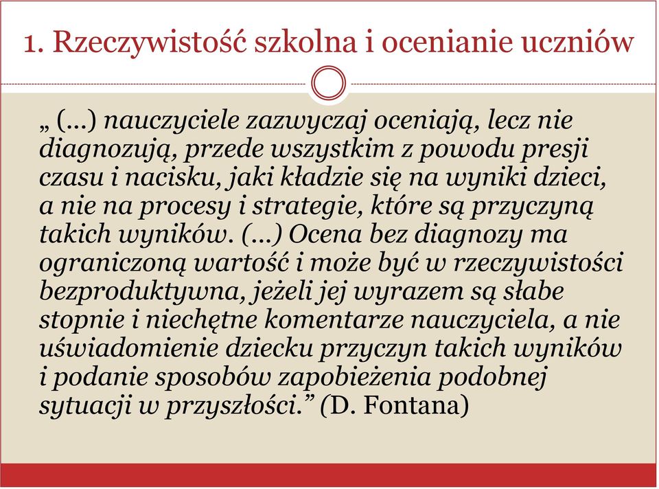 dzieci, a nie na procesy i strategie, które są przyczyną takich wyników. (.