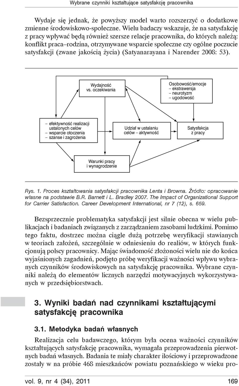satysfakcji (zwane jakością życia) (Satyanarayana i Narender 2008: 53). Wydajność vs.