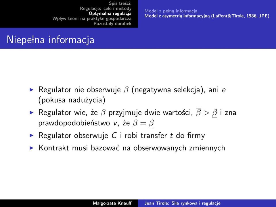 (pokusa nadużycia) Regulator wie, że β przyjmuje dwie wartości, β > β i zna prawdopodobieństwo v,