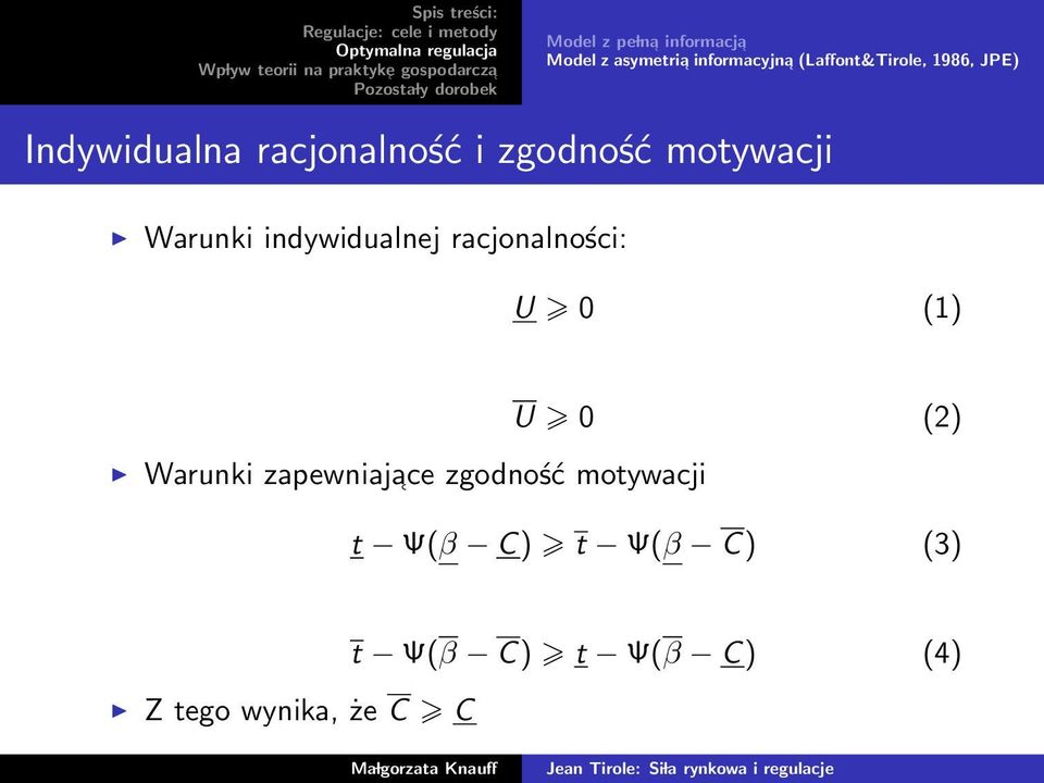 motywacji Warunki indywidualnej racjonalności: U 0 (1) Warunki zapewniajace