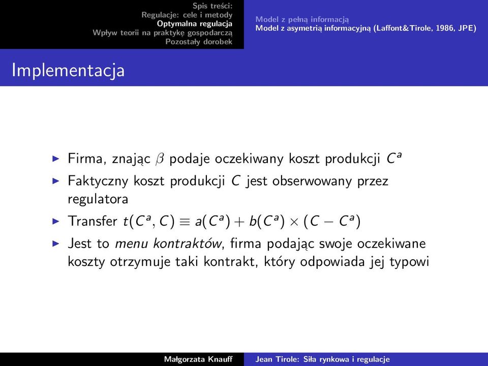 produkcji C jest obserwowany przez regulatora Transfer t(c a, C) a(c a ) + b(c a ) (C C a ) Jest to