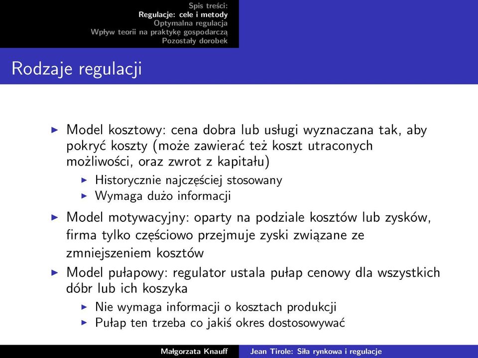 na podziale kosztów lub zysków, firma tylko cześciowo przejmuje zyski zwiazane ze zmniejszeniem kosztów Model pu lapowy: regulator ustala