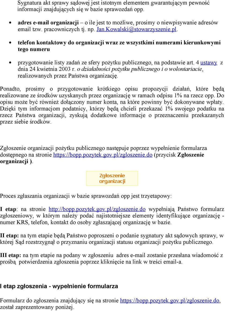 telefon kontaktowy do organizacji wraz ze wszystkimi numerami kierunkowymi tego numeru przygotowanie listy zadań ze sfery pożytku publicznego, na podstawie art. 4 ustawy z dnia 24 kwietnia 2003 r.