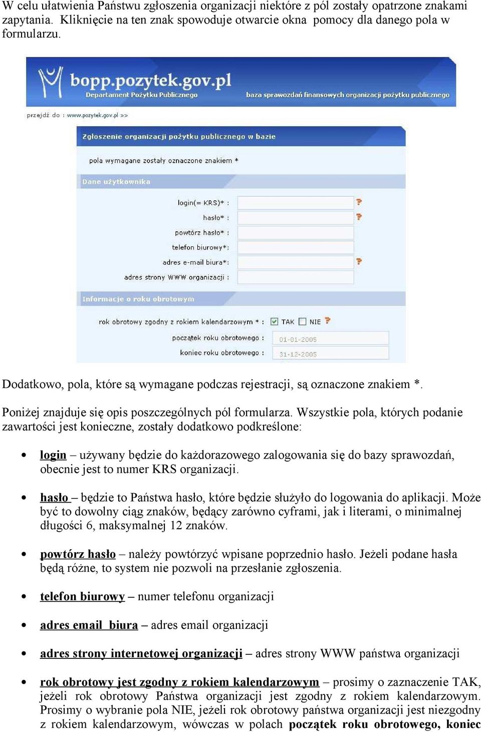 Wszystkie pola, których podanie zawartości jest konieczne, zostały dodatkowo podkreślone: login używany będzie do każdorazowego zalogowania się do bazy sprawozdań, obecnie jest to numer KRS