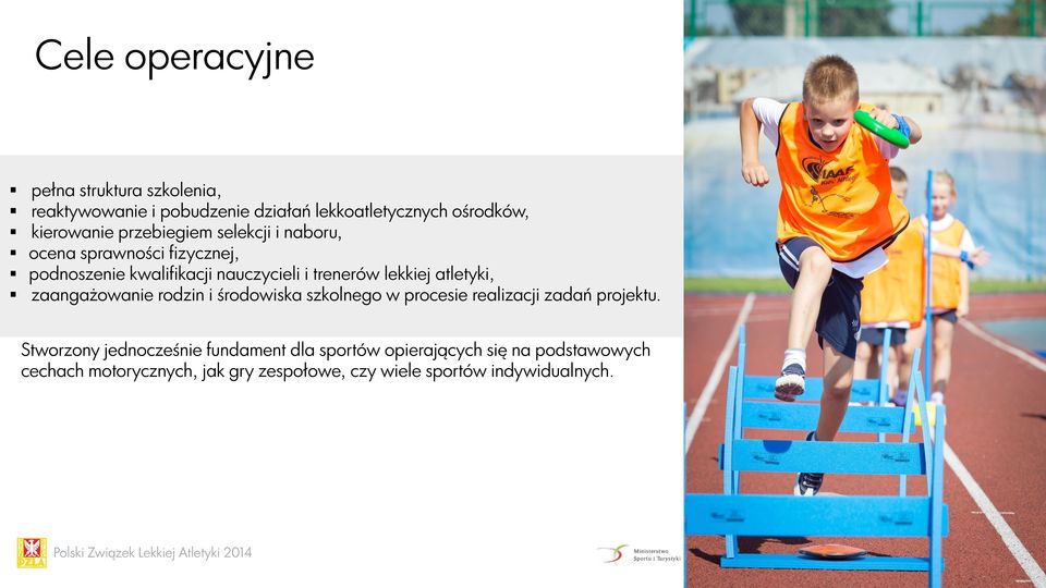 atletyki, zaangażowanie rodzin i środowiska szkolnego w procesie realizacji zadań projektu.