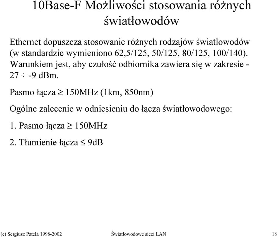 Warunkiem jest, aby czułość odbiornika zawiera się w zakresie - 27-9 dbm.