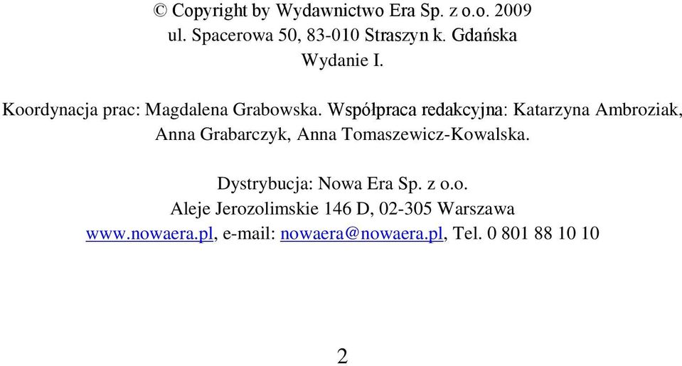 Współpraca redakcyjna: Katarzyna Ambroziak, Anna Grabarczyk, Anna Tomaszewicz-Kowalska.
