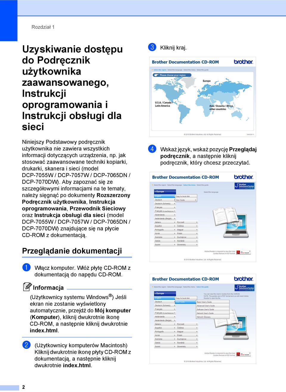 Aby zapoznać się ze szczegółowymi informacjami na te tematy, należy sięgnąć po dokumenty Rozszerzony Podręcznik użytkownika, Instrukcja oprogramowania, Przewodnik Sieciowy oraz Instrukcja obsługi dla