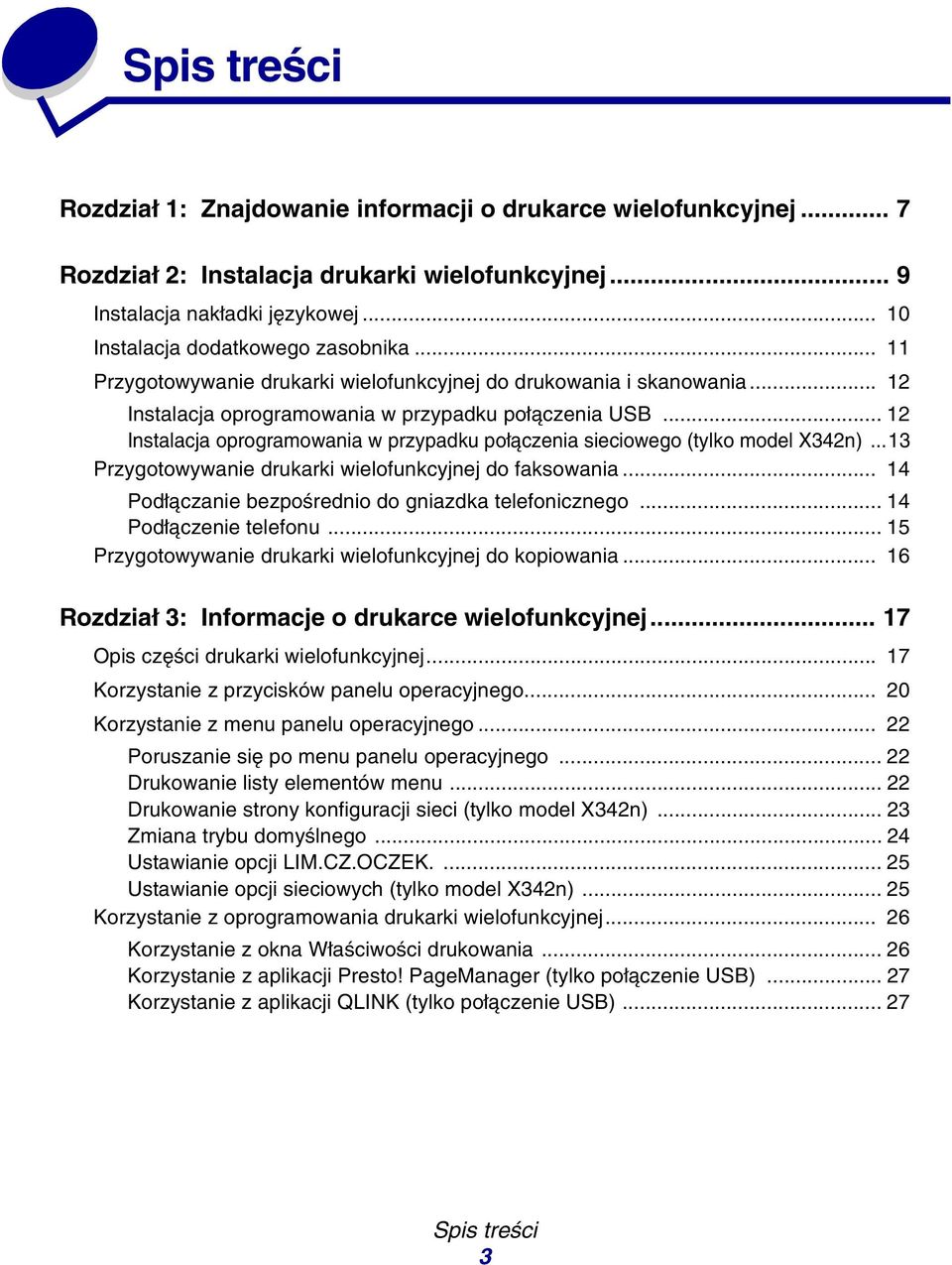 .. 12 Instalacja oprogramowania w przypadku połączenia sieciowego (tylko model X342n)...13 Przygotowywanie drukarki wielofunkcyjnej do faksowania.