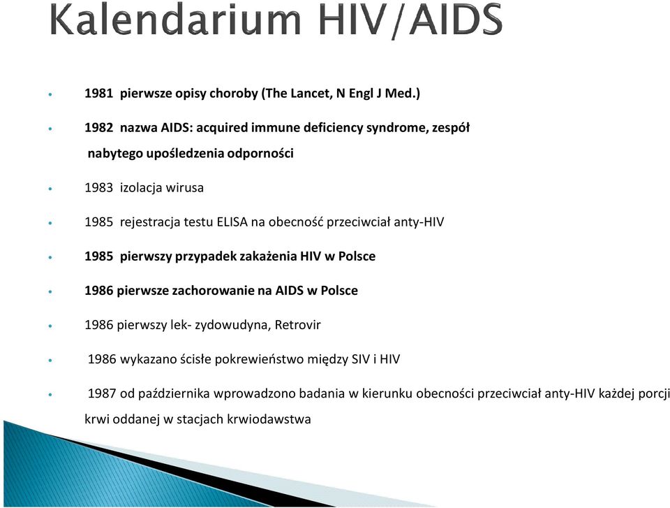 testu ELISA na obecność przeciwciał anty-hiv 1985 pierwszy przypadek zakażenia HIV w Polsce 1986 pierwsze zachorowanie na AIDS w Polsce