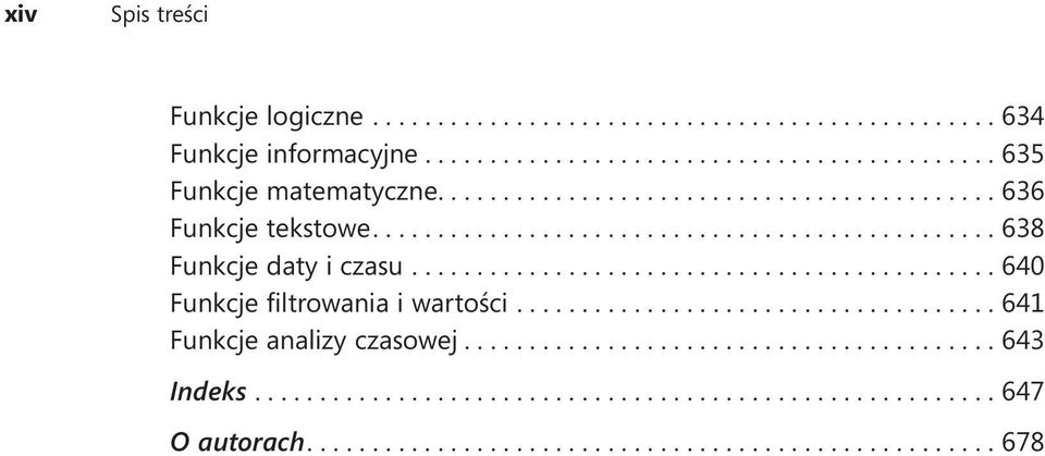 ...638 Funkcje daty i czasu....640 Funkcje filtrowania i wartości.