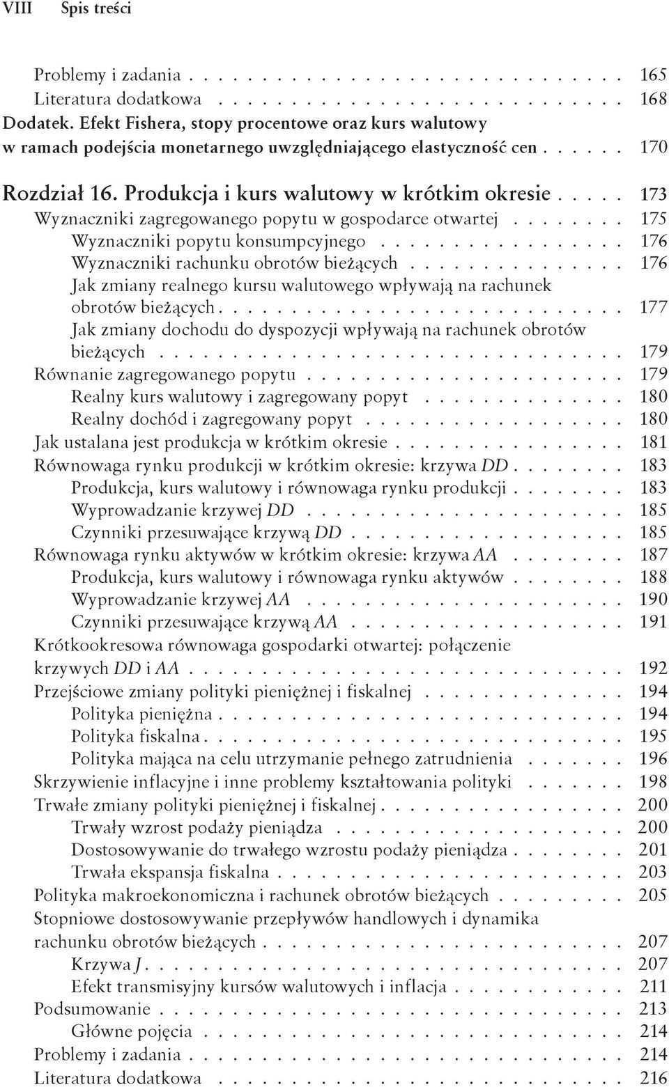 ... 173 Wyznaczniki zagregowanego popytu w gospodarce otwartej........ 175 Wyznaczniki popytu konsumpcyjnego................. 176 Wyznaczniki rachunku obrotów bieżących.