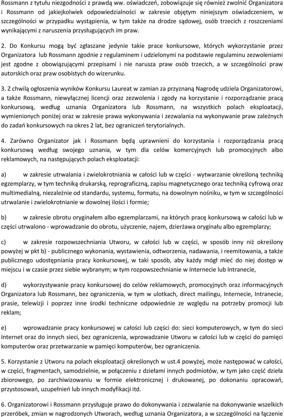 także na drodze sądowej, osób trzecich z roszczeniami wynikającymi z naruszenia przysługujących im praw. 2.