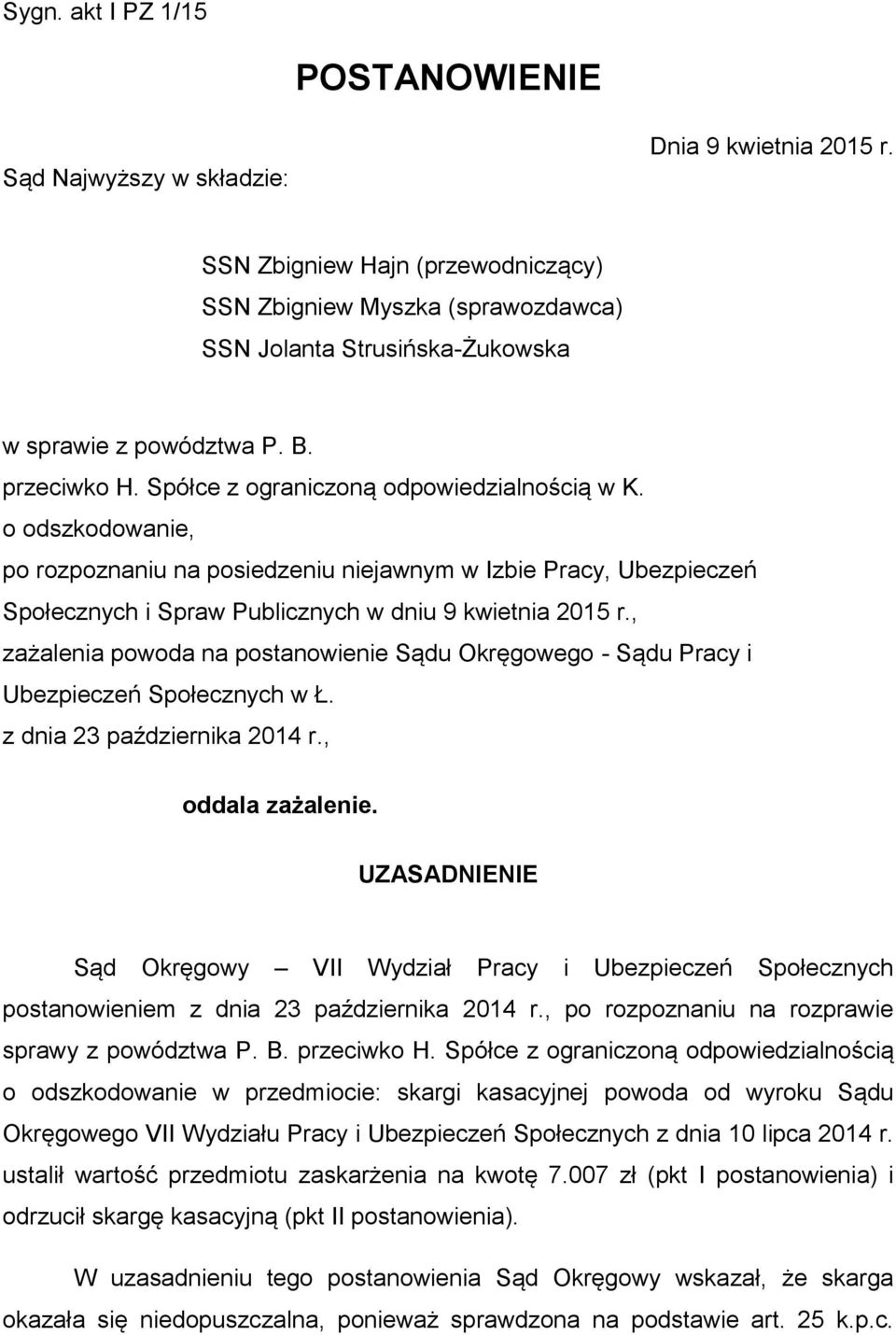 o odszkodowanie, po rozpoznaniu na posiedzeniu niejawnym w Izbie Pracy, Ubezpieczeń Społecznych i Spraw Publicznych w dniu 9 kwietnia 2015 r.