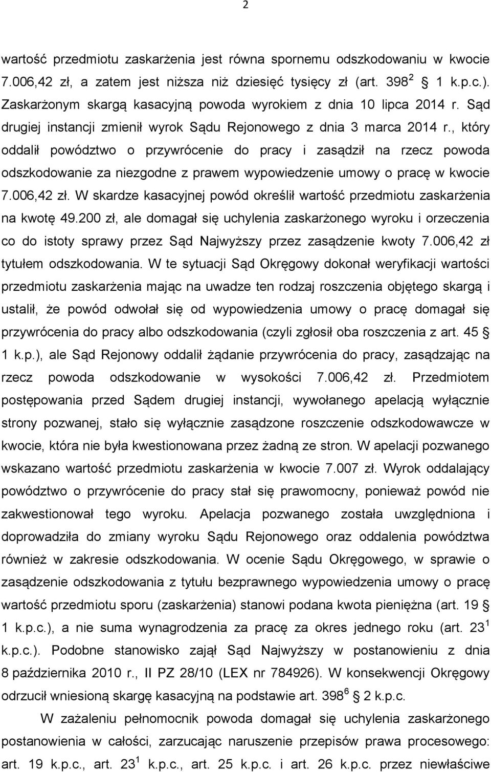 , który oddalił powództwo o przywrócenie do pracy i zasądził na rzecz powoda odszkodowanie za niezgodne z prawem wypowiedzenie umowy o pracę w kwocie 7.006,42 zł.