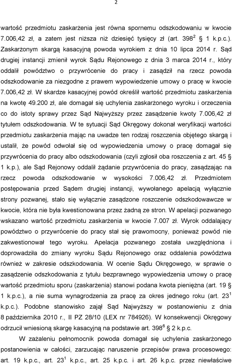 , który oddalił powództwo o przywrócenie do pracy i zasądził na rzecz powoda odszkodowanie za niezgodne z prawem wypowiedzenie umowy o pracę w kwocie 7.006,42 zł.