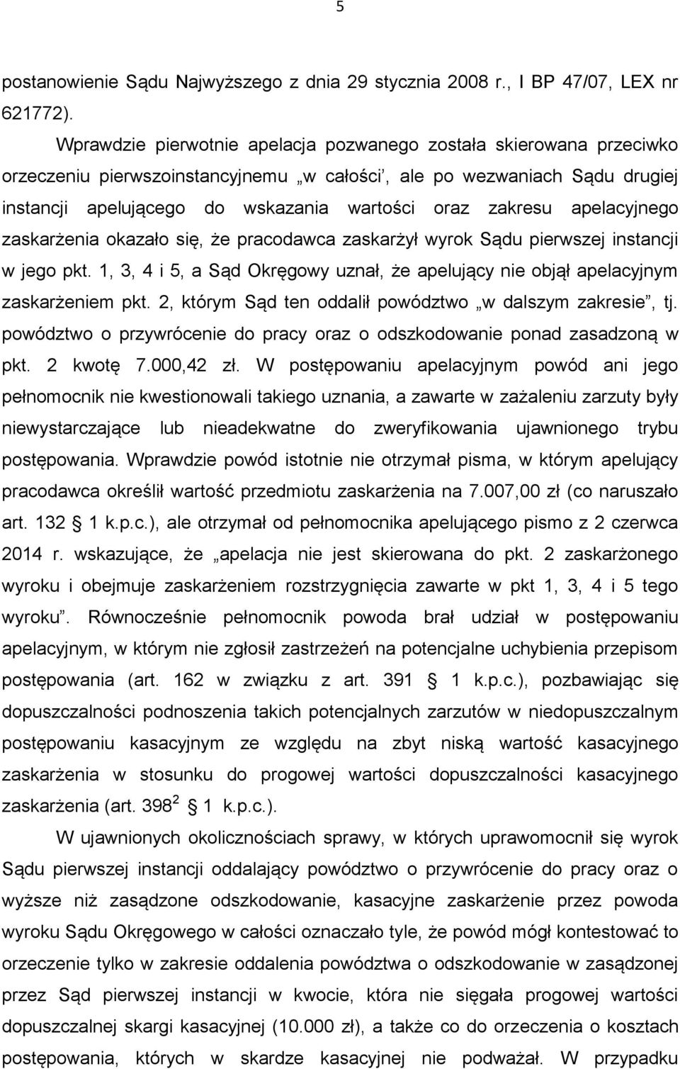 zakresu apelacyjnego zaskarżenia okazało się, że pracodawca zaskarżył wyrok Sądu pierwszej instancji w jego pkt. 1, 3, 4 i 5, a Sąd Okręgowy uznał, że apelujący nie objął apelacyjnym zaskarżeniem pkt.