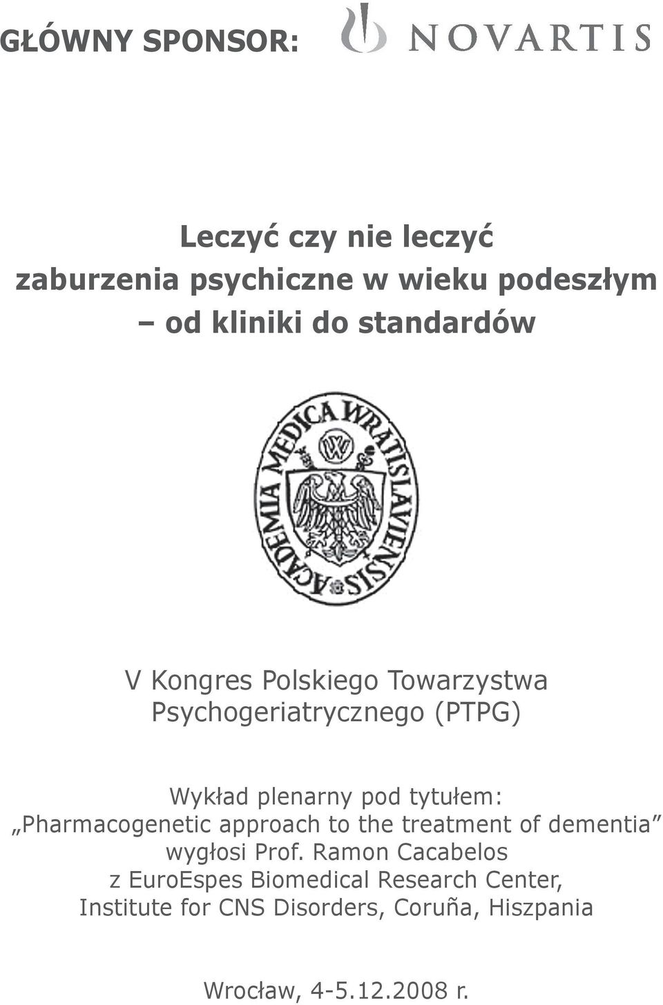 tytułem: Pharmacogenetic approach to the treatment of dementia wygłosi Prof.