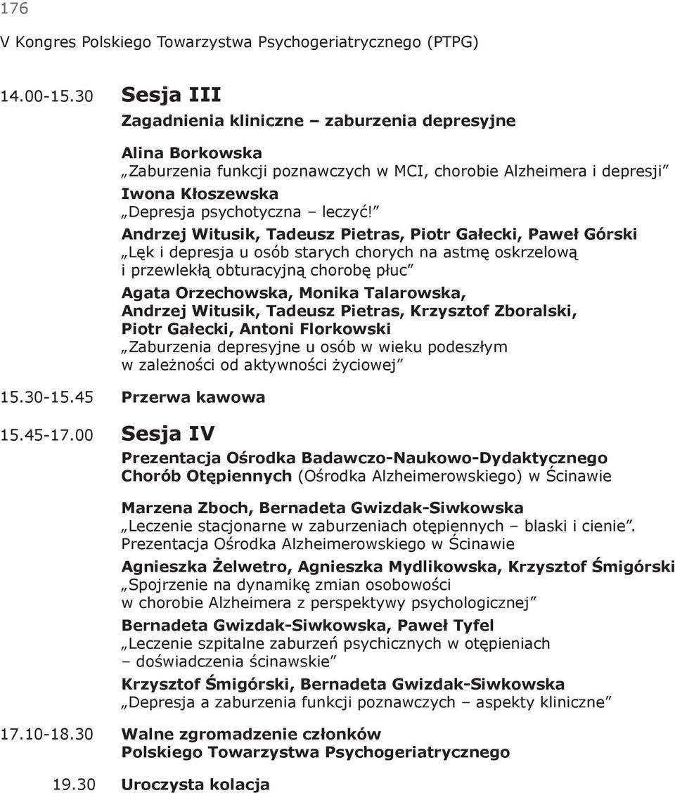 Andrzej Witusik, Tadeusz Pietras, Piotr Gałecki, Paweł Górski Lęk i depresja u osób starych chorych na astmę oskrzelową i przewlekłą obturacyjną chorobę płuc Agata Orzechowska, Monika Talarowska,