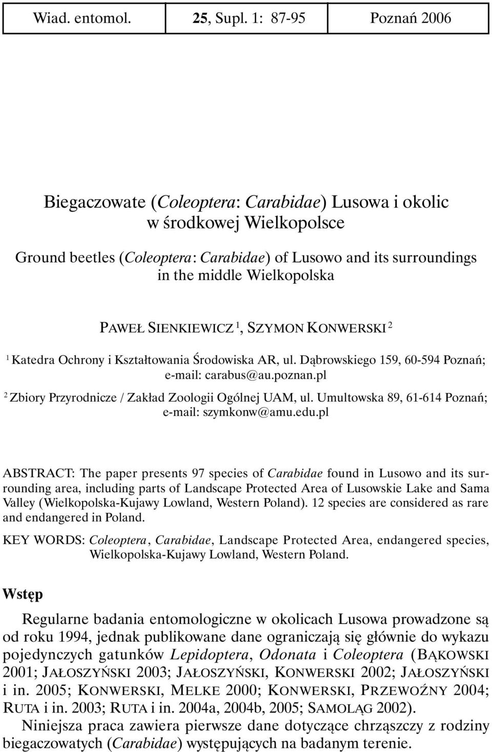 PAWEŁ SIENKIEWICZ 1, SZYMON KONWERSKI 2 1 Katedra Ochrony i Kształtowania Środowiska AR, ul. Dąbrowskiego 159, 60-594 Poznań; e-mail: carabus@au.poznan.
