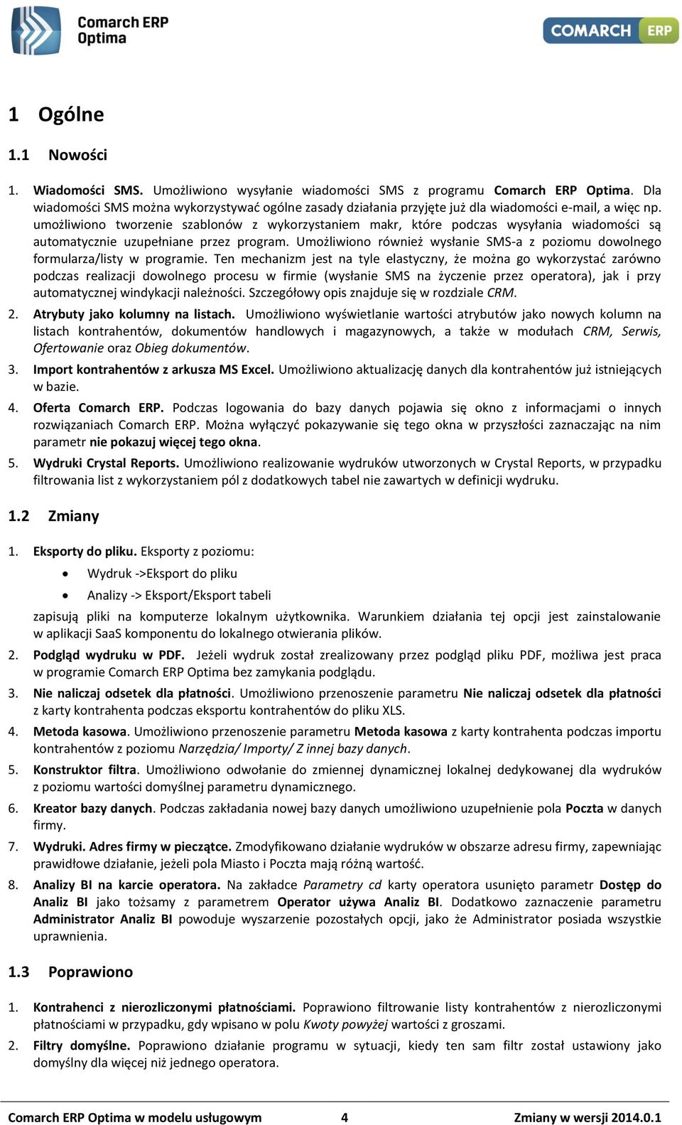 umożliwiono tworzenie szablonów z wykorzystaniem makr, które podczas wysyłania wiadomości są automatycznie uzupełniane przez program.