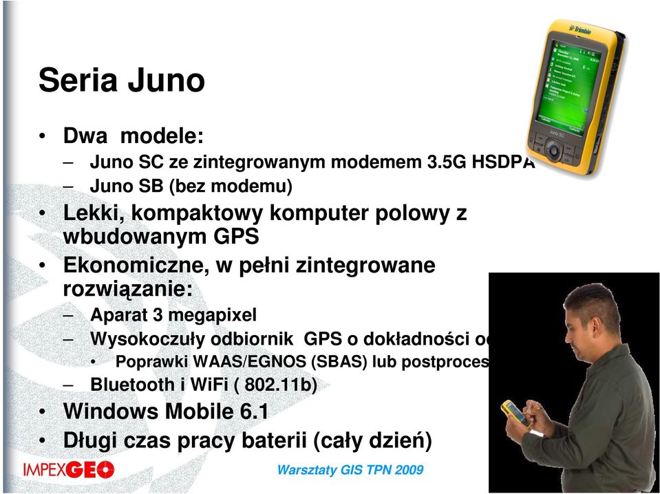 pełni zintegrowane rozwiązanie: Aparat 3 megapixel Wysokoczuły odbiornik GPS o dokładności od 2