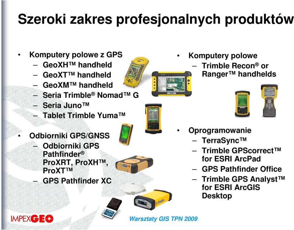 Pathfinder ProXRT, ProXH, ProXT GPS Pathfinder XC Komputery polowe Trimble Recon or Ranger handhelds