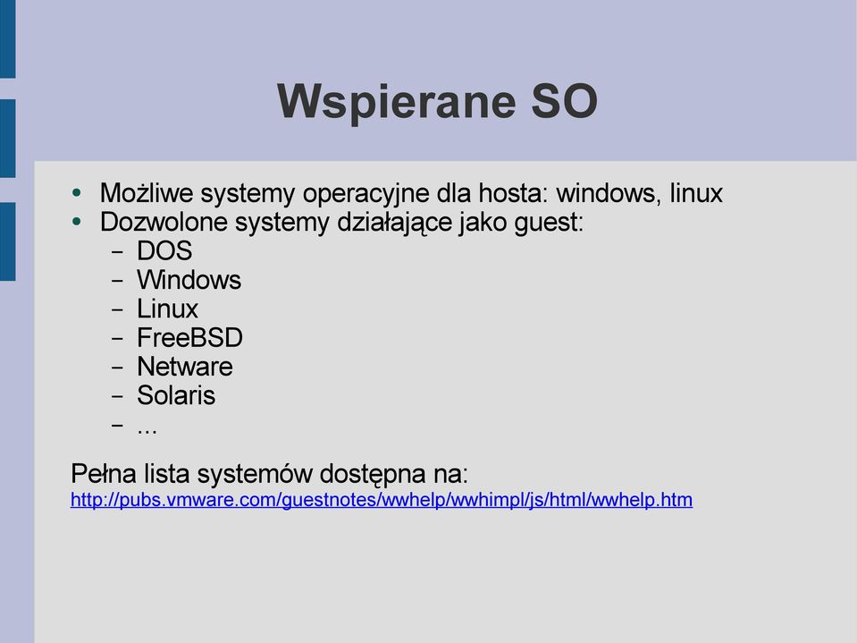 Linux FreeBSD Netware Solaris.