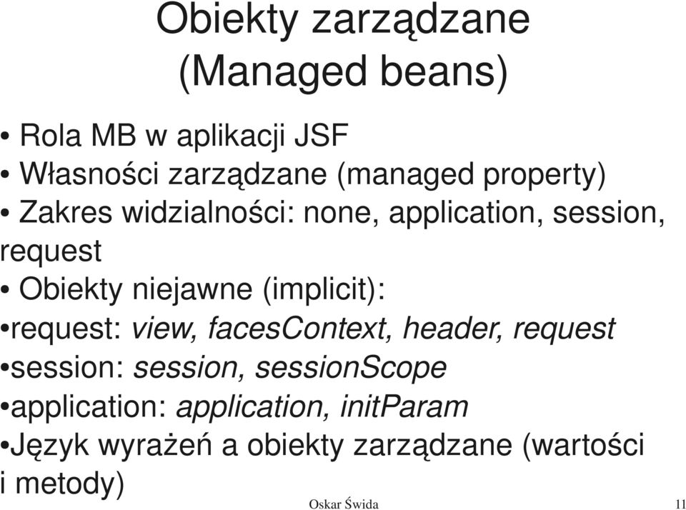 (implicit): request: view, facescontext, header, request session: session, sessionscope