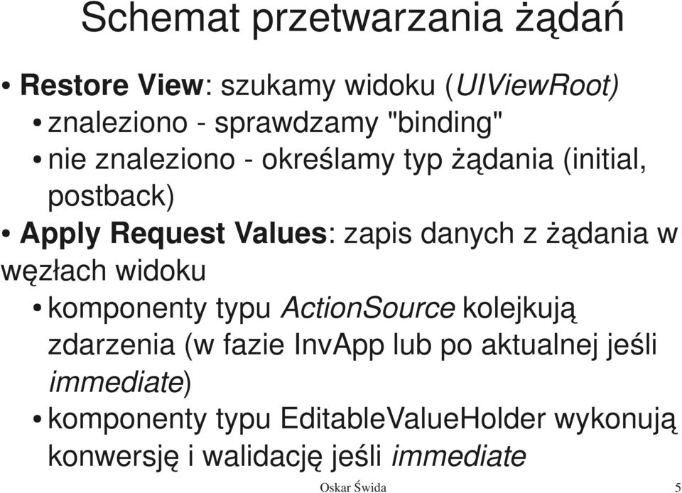 węzłach widoku komponenty typu ActionSource kolejkują zdarzenia (w fazie InvApp lub po aktualnej jeśli