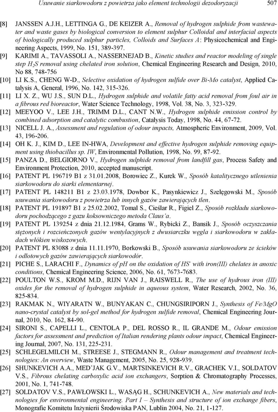 Surfaces A: Physicochemical and Engineering Aspects, 1999, No. 151, 389-397. [9] KARIMI A., TAVASSOLI A., NASSERNEJAD B.