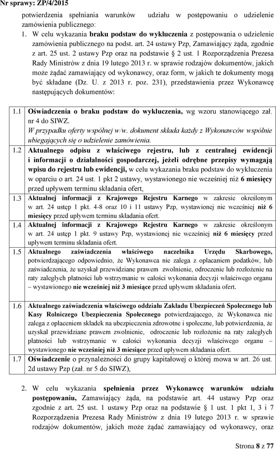 2 ustawy Pzp oraz na podstawie 2 ust. 1 Rozporządzenia Prezesa Rady Ministrów z dnia 19 lutego 2013 r.