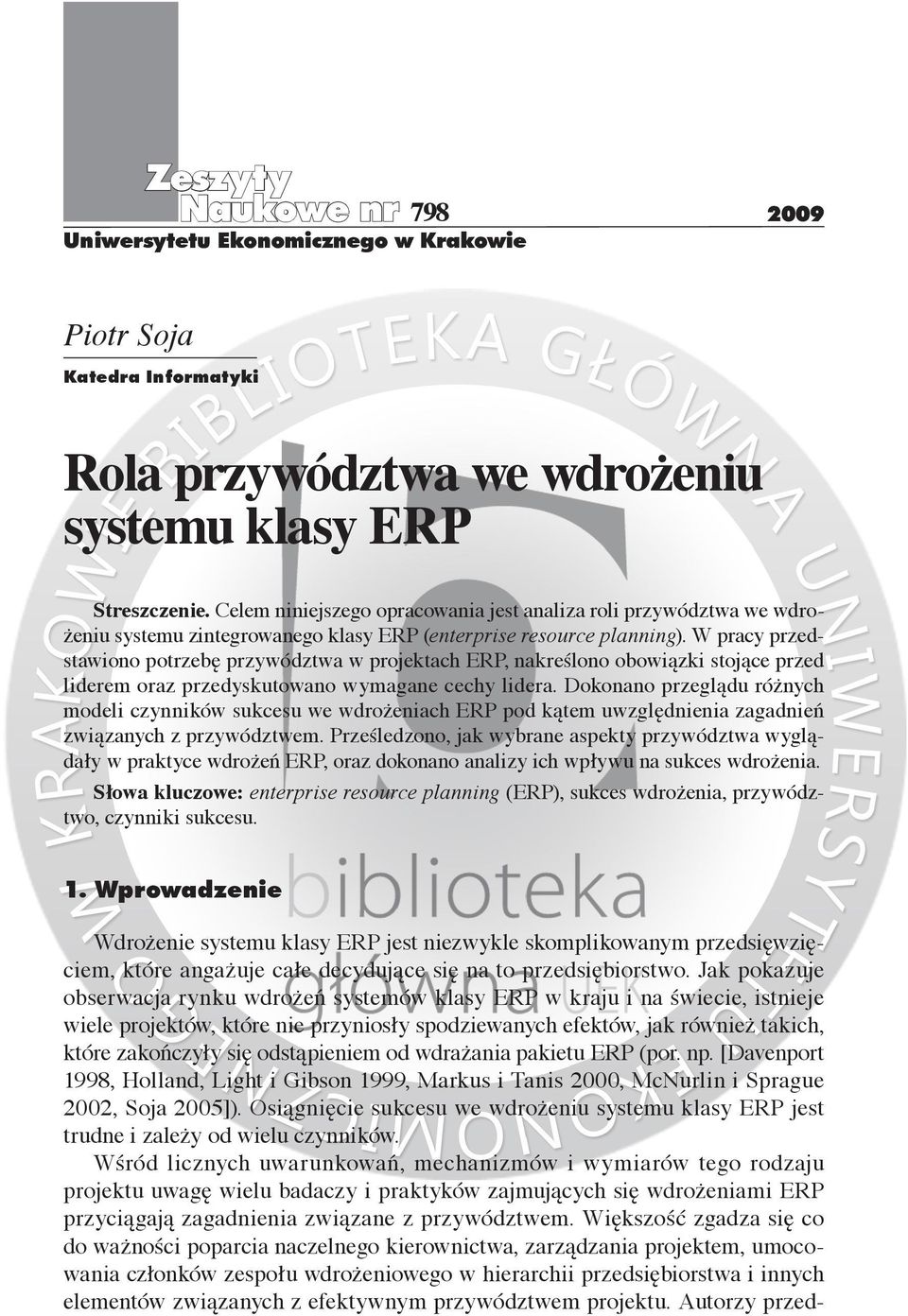 W pracy przedstawiono potrzebę przywództwa w projektach ERP, nakreślono obowiązki stojące przed liderem oraz przedyskutowano wymagane cechy lidera.