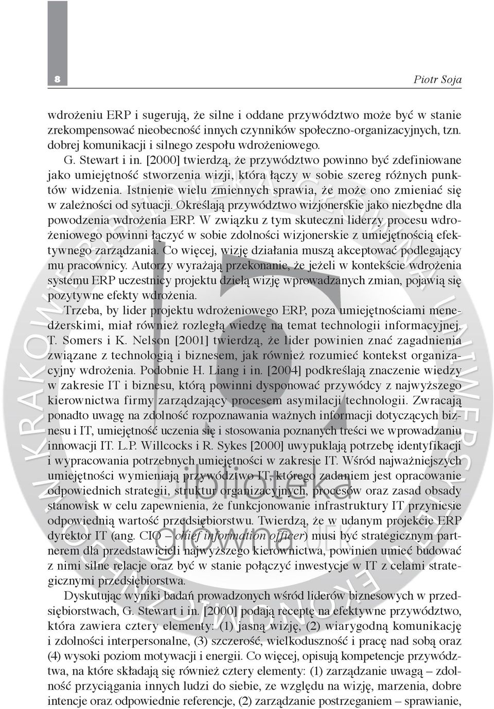 [2000] twierdzą, że przywództwo powinno być zdefiniowane jako umiejętność stworzenia wizji, która łączy w sobie szereg różnych punktów widzenia.