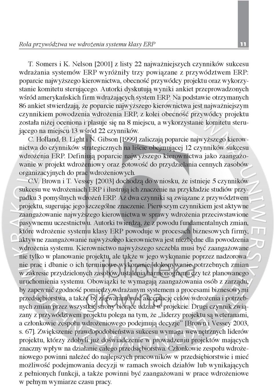 wykorzystanie komitetu sterującego. Autorki dyskutują wyniki ankiet przeprowadzonych wśród amerykańskich firm wdrażających system ERP.