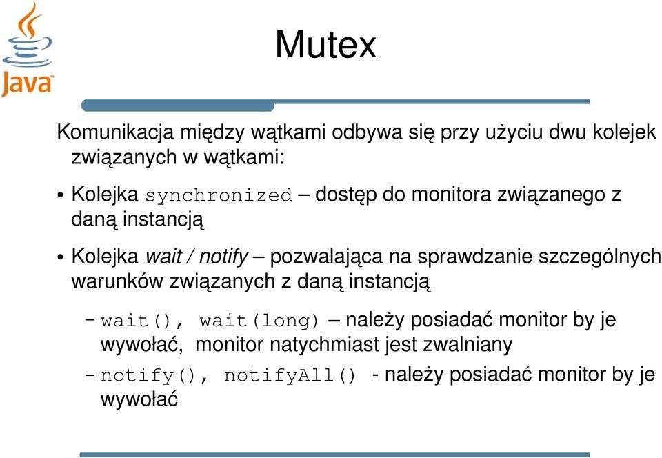 sprawdzanie szczególnych warunków związanych z daną instancją wait(), wait(long) należy posiadać