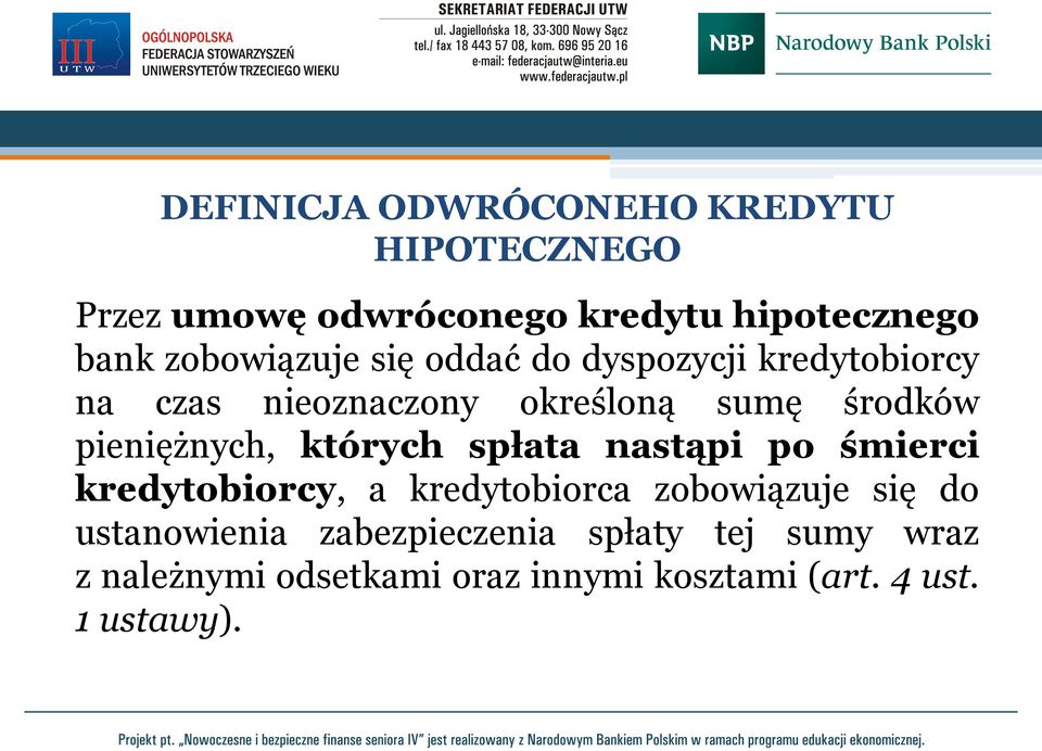 pieniężnych, których spłata nastąpi po śmierci kredytobiorcy, a kredytobiorca zobowiązuje się do