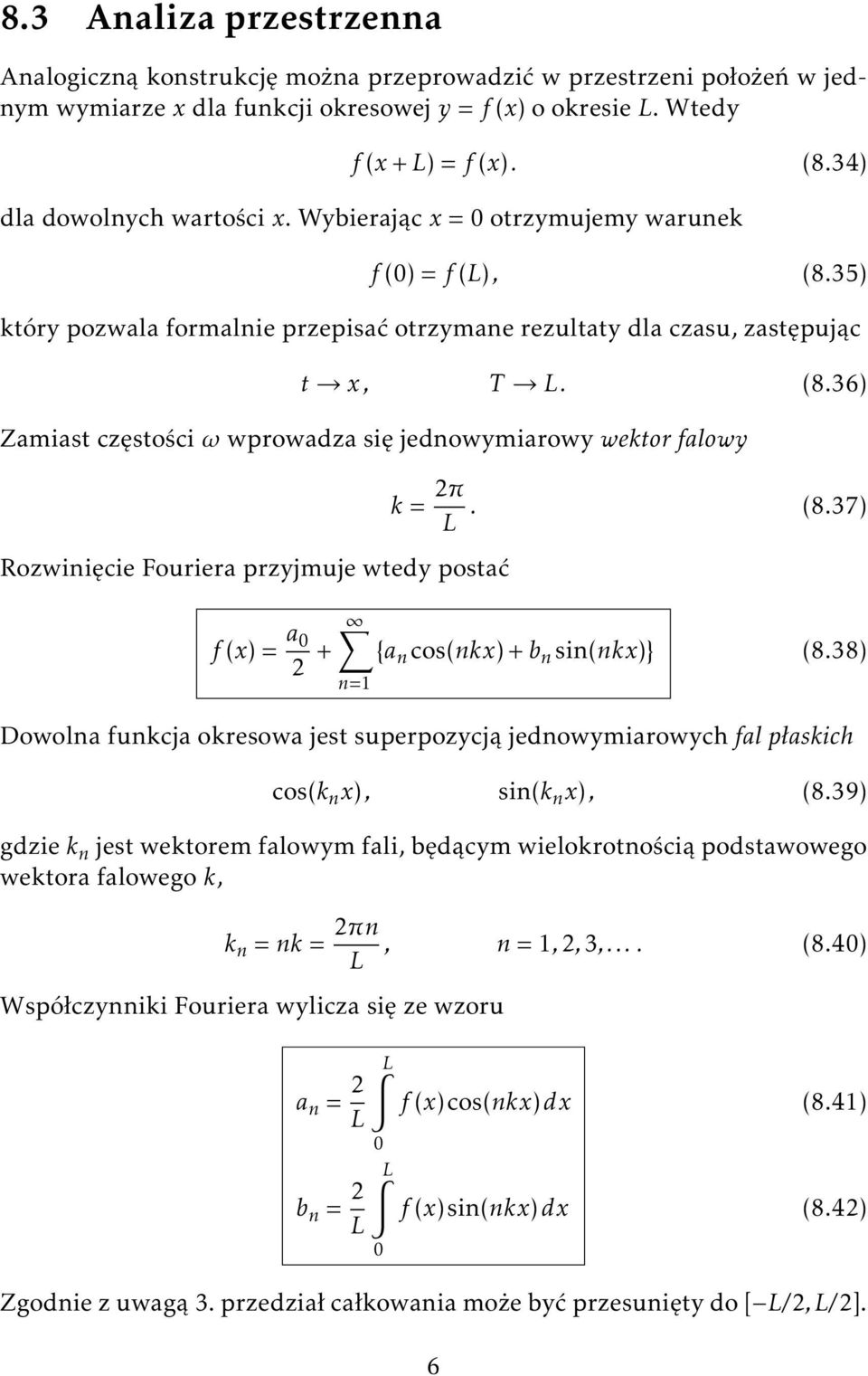 35) który pozwala formalnie przepisać otrzymane rezultaty dla czasu, zastępując t x, T L. (8.