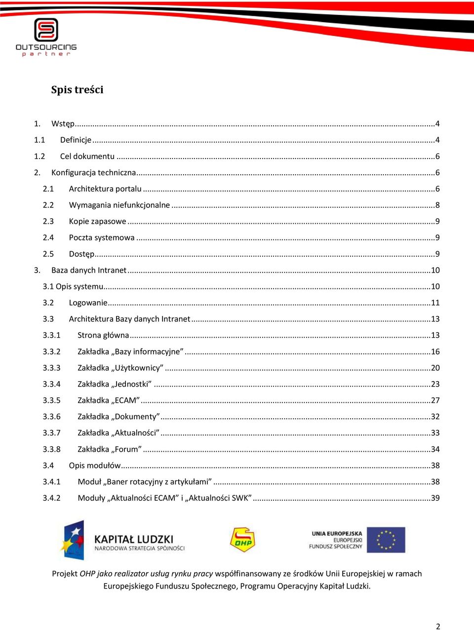 .. 13 3.3.1 Strona główna... 13 3.3.2 Zakładka Bazy informacyjne... 16 3.3.3 Zakładka Użytkownicy... 20 3.3.4 Zakładka Jednostki... 23 3.3.5 Zakładka ECAM... 27 3.3.6 Zakładka Dokumenty.