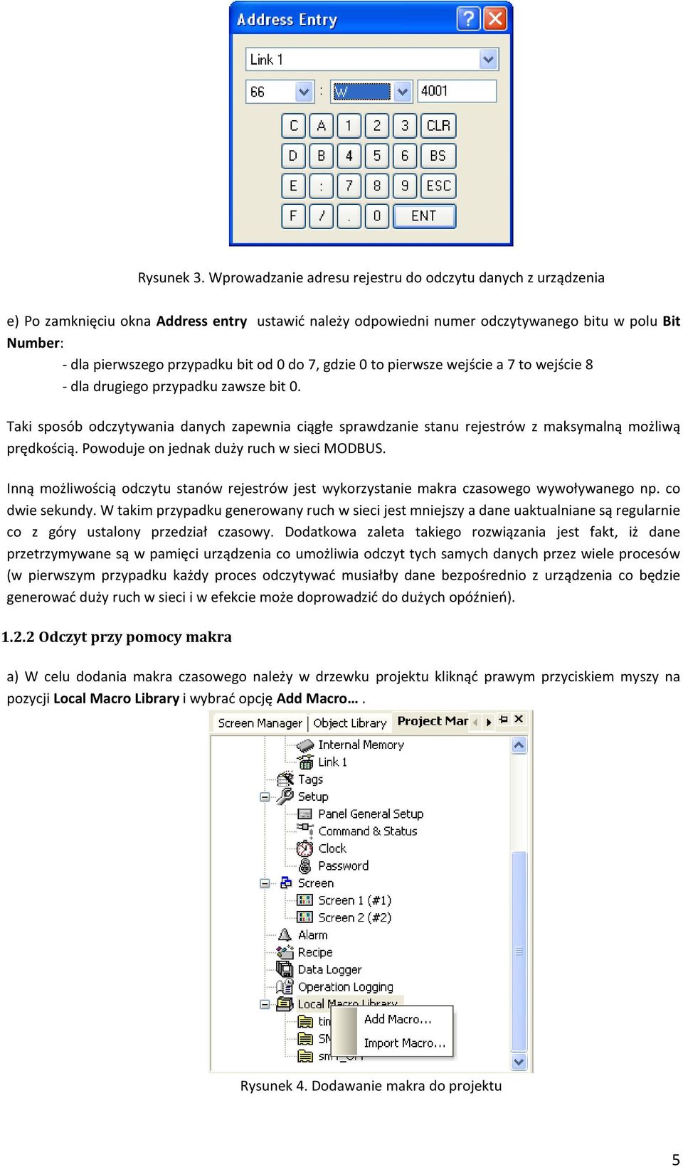 0 do 7, gdzie 0 to pierwsze wejście a 7 to wejście 8 - dla drugiego przypadku zawsze bit 0. Taki sposób odczytywania danych zapewnia ciągłe sprawdzanie stanu rejestrów z maksymalną możliwą prędkością.