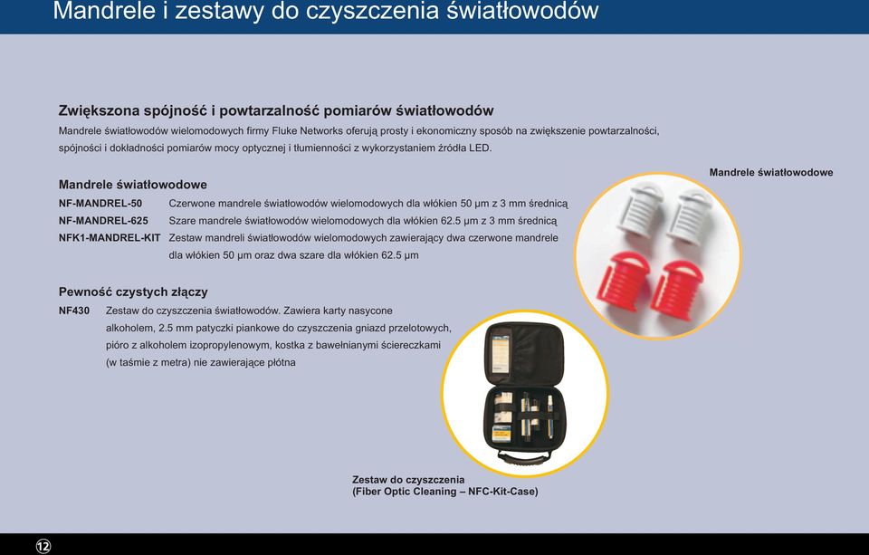 Mandrele światłowodowe NF-MANDREL-50 Czerwone mandrele światłowodów wielomodowych dla włókien 50 μm z 3 mm średnicą NF-MANDREL-625 Szare mandrele światłowodów wielomodowych dla włókien 62.